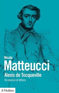 Nicola Matteucci - Alexis de Tocqueville. Tre esercizi di lettura (2024)