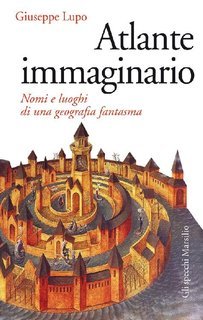 Giuseppe Lupo - Atlante immaginario (2014)