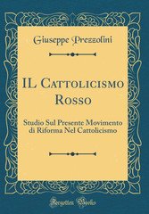 Giuseppe Prezzolini - Il cattolicismo rosso (2018)