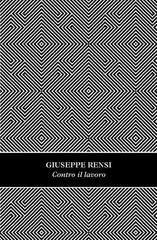 Giuseppe Rensi - Contro il lavoro (2022)