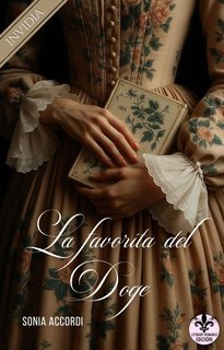 Sonia Accordi - La favorita del Doge. Invidia (2025)