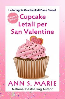 Ann S. Marie - Le Indagini Gradevoli di Dana Sweet Vol. 6. Cupcake Letali per San Valentino (2025)