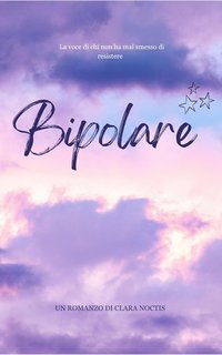 Clara Noctis - Bipolare. La voce di chi non ha smesso di esistere (2025)