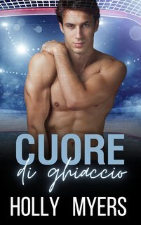 Holly Myers - Bollenti sul ghiaccio Vol. 3. Cuore di ghiaccio (2025)