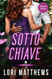 Lori Matthews - Lock and Key Society Vol. 1. Sotto Chiave (2025)