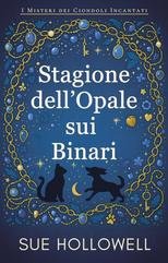 Sue Hollowell - I Misteri dei Ciondoli Incantati Vol. 4. Stagione dell’Opale sui Binari (2025)
