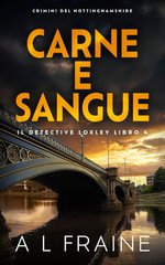 A L Fraine - Il Detective Loxley Vol. 4. Carne E Sangue (2025)