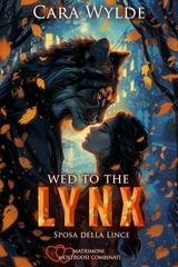 Cara Wylde - Matrimoni Mostruosi Combinati Vol. 6. Wed to the Lynx (2025)