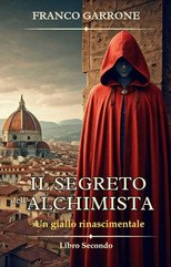 Franco Garrone - Cronache dell'Alchimista Vol. 2. Il segreto dell'alchimista (2025)