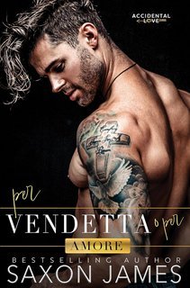 Saxon James - Accidental Love Italian Vol. 3. Per Vendetta o per Amore (2025)