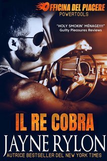 Jayne Rylon - Powertools. Officina del Piacere Vol. 1. Il Re Cobra (2025)