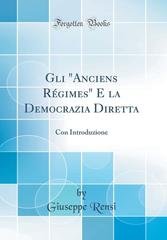 Giuseppe Rensi - Gli anciens régimes e la democrazia diretta (2010)