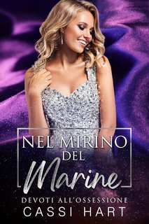 Cassi Hart - Devoti all’ossessione Vol. 3. Nel mirino del Marine (2025)