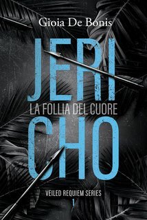 Gioia De Bonis - Veiled Requiem Vol. 1. Jericho. La follia del cuore (2025)