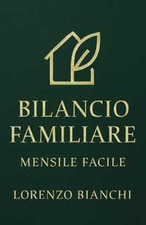 Lorenzo Bianchi - Bilancio familiare mensile facile (2025)