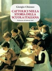 Giorgio Chiosso - Cattolici nella storia della scuola italiana (2025)