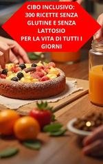 Duke Souza - Cibo inclusivo. 300 ricette senza glutine e senza lattosio per la vita di tutti i giorni (2025)