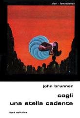 John Brunner - Cogli una stella cadente (1974)