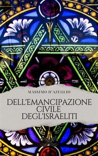 Massimo D'azeglio - Dell'emancipazione civile degli israeliti (2023)