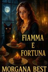 Morgana Best - Strega della Fiamma Misteri Vol. 1. Fiamma e Fortuna (2025)