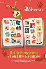 Erika Franceschini - Il diario segreto di un elfo natalizio. Un calendario d'avvento pieno di missioni magiche e sorprese natalizie (2025)