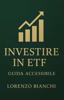 Lorenzo Bianchi - Investire in ETF. Guida accessibile (2025)