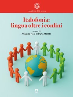 Annalisa Nesi, Bruno Moretti (a cura di) - Italofonia: lingua oltre i confini (2025)