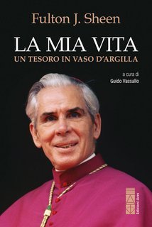 Fulton John Sheen - La mia vita. Un tesoro in un vaso d'argilla (2025)