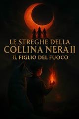 Giovanni Giuseppe Rizzo - Le Streghe Della Collina Nera Vol. 2. Il Figlio Del Fuoco (2025)