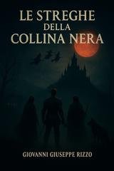 Giovanni Giuseppe Rizzo - Le Streghe Della Collina Nera Vol. 1. La Luna Rossa (2025)