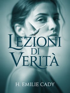 H. Emilie Cady - Lezioni di verità (2025)