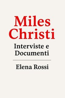 Elena Rossi - Miles Christi. Interviste e documenti (2025)