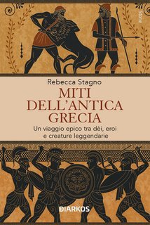 Rebecca Stagno - Miti dell'antica Grecia. Un viaggio epico tra dèi, eroi e creature leggendarie (2025)