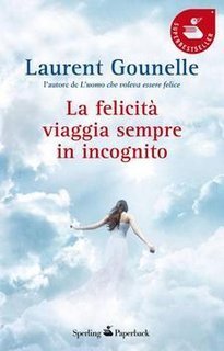 Laurent Gounelle - La felicità viaggia sempre in incognito (2011)
