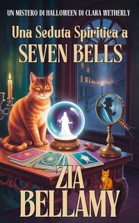 Zia Bellamy - Un mistero tra tarocchi e foglie di tè Vol. 4. Una seduta spiritica a Seven Bells (2025)