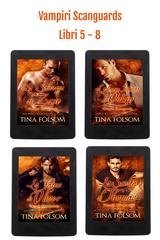 Tina Folsom - Vampiri Scanguards. Libri 5 - 8 (2025)