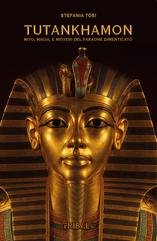 Stefania Tosi - Tutankhamon. Mito, magia e misteri del faraone dimenticato (2025)