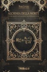 Mario Contino - Alchimia della morte. L’ultimo segreto: miti, scienza e tradizioni sull’oltre (2025)