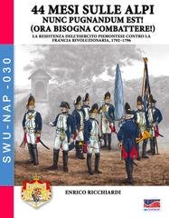 Enrico Ricchiardi - 44 mesi sulle Alpi. I piemontesi in guerra contro la Francia 1792-1796 (2025)