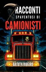 Batuta Ribeiro - 7 Racconti Spaventosi Di Camionisti (2025)