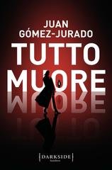 Juan Gómez-Jurado - Tutto muore (2025)