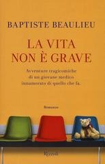 Baptiste Beaulieu - La vita non è grave (2014)