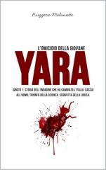 Ruggero Malanotte - L'omicidio della giovane Yara. IGNOTO 1. Storia dell'indagine che ha cambiato l'Italia (2025)