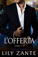 Lily Zante - L’amore del miliardario Vol. 2. L’Offerta (2025)