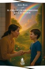 Anna Biasi - Il cielo è un arcobaleno che si muove (2025)