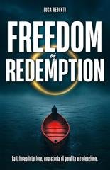 Luca Redenti - Freedom of Redemption. La trincea interiore, una storia di perdita e redenzione (2025)
