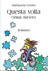 Mariapaola Peretto - Questa volta. Ormai, davvero (2025)