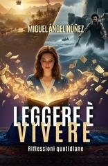 Miguel Ángel Núñez - Leggere è vivere. Riflessioni quotidiane (2025)