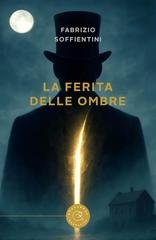 Fabrizio Soffientini - La ferita delle ombre (2025)