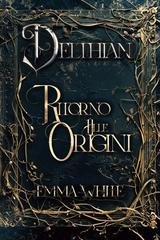 Emma White - Delthian Vol. 1. Ritorno Alle Origini (2025)